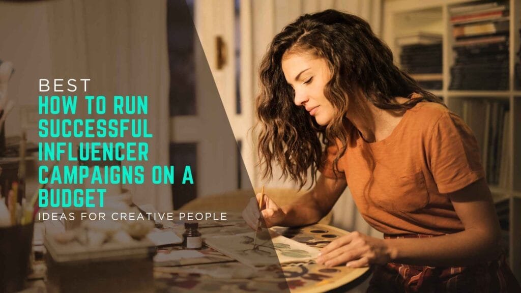 How to Run Successful Influencer Campaigns on a Budget