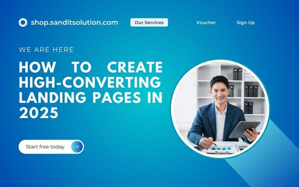 How to Create High-Converting Landing Pages in 2025