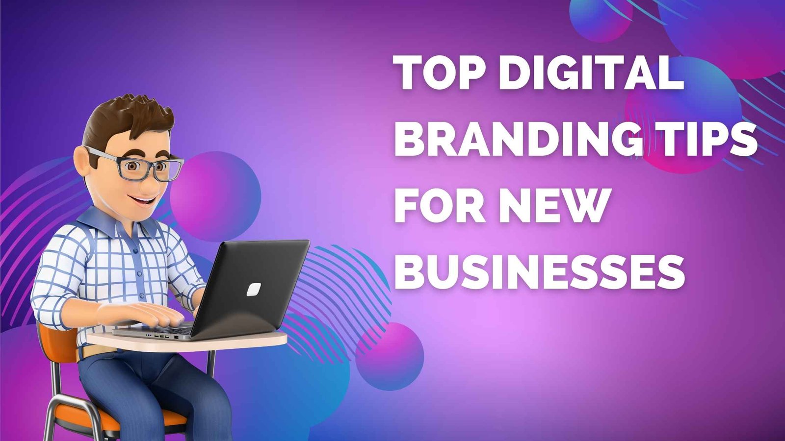 Top Digital Branding Tips for New Businesses
