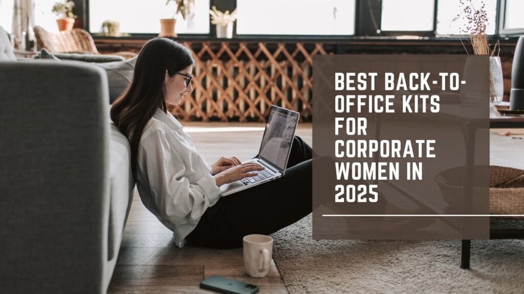 Best Back-to-Office Kits for Corporate Women in 2025