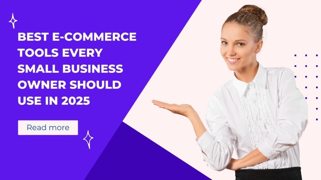 Best E-commerce Tools Every Small Business Owner Should Use in 2025