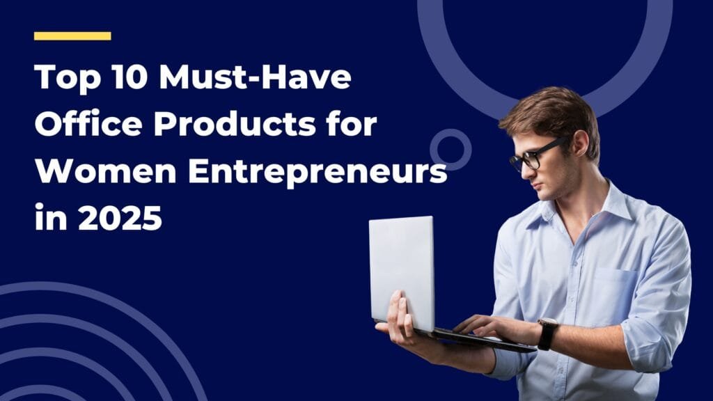 Top 10 Must-Have Office Products for Women Entrepreneurs in 2025