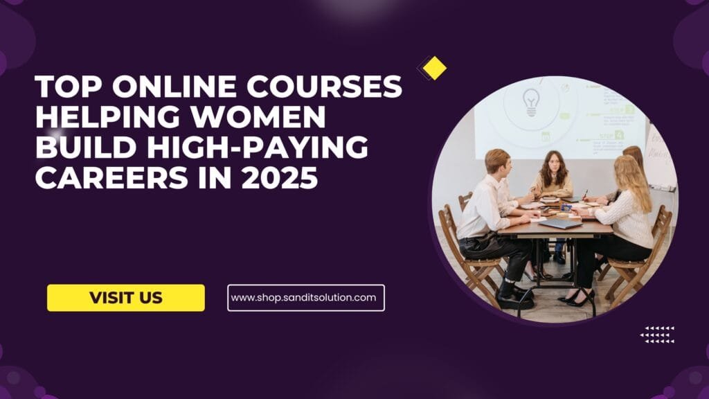 Top Online Courses Helping Women Build High-Paying Careers in 2025