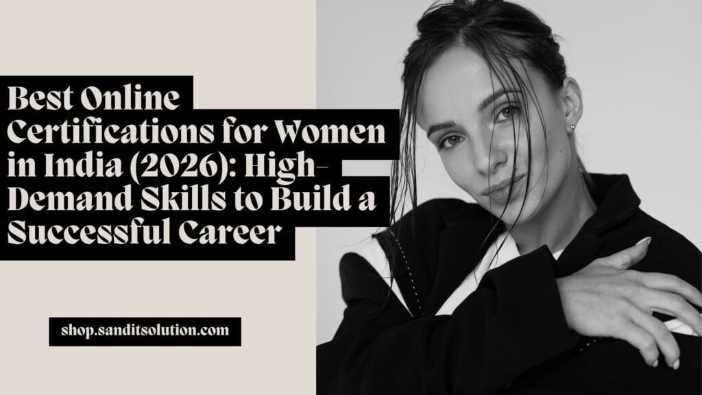 Best Online Certifications for Women in India (2026): High-Demand Skills to Build a Successful Career